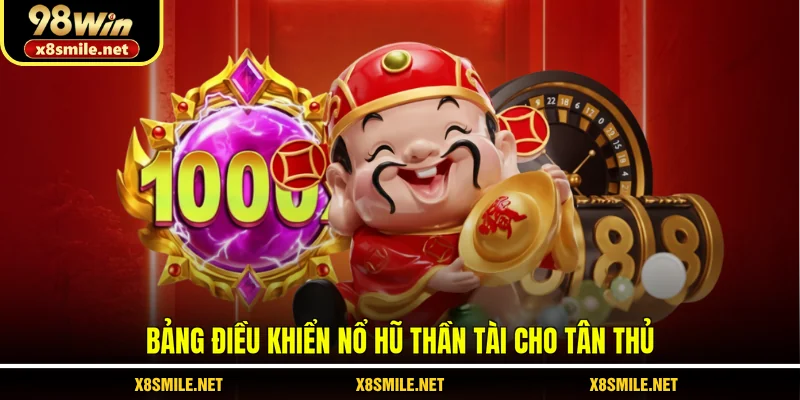 Bảng điều khiển nổ hũ Thần Tài cho tân thủ