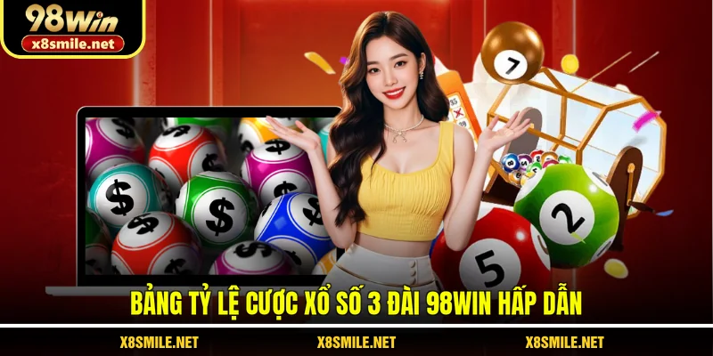 Bảng tỷ lệ cược xổ số 3 đài 98Win hấp dẫn