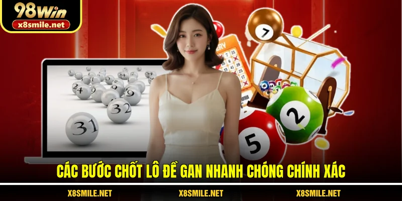 Các bước chốt lô đề gan nhanh chóng chính xác