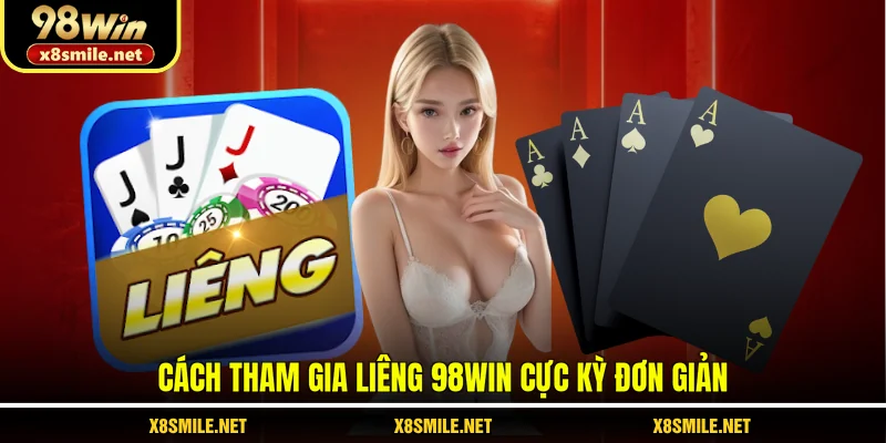 Cách tham gia liêng 98Win cực kỳ đơn giản
