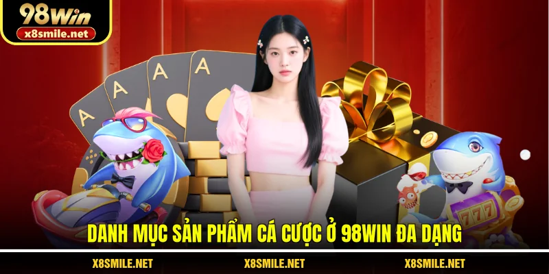 Danh mục sản phẩm cá cược ở 98Win đa dạng