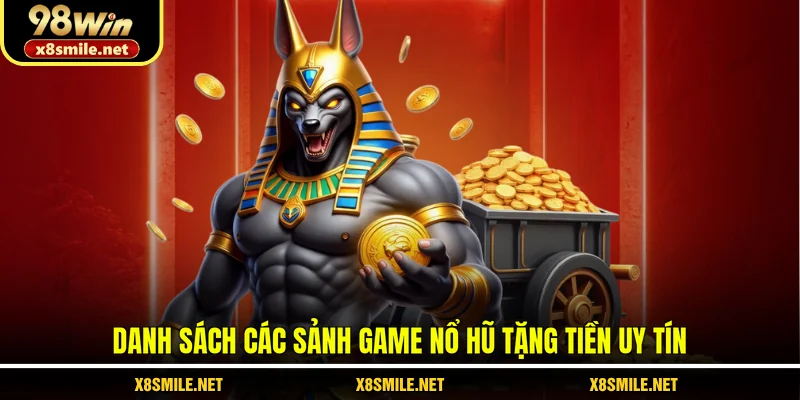 Danh sách các sảnh game nổ hũ tặng tiền uy tín