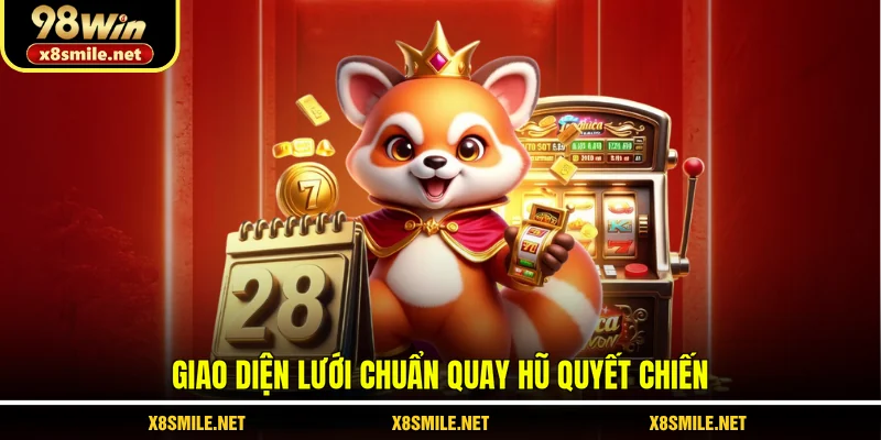 Giao diện lưới chuẩn quay hũ Quyết Chiến