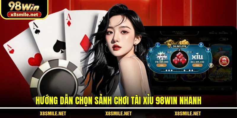 Hướng dẫn chọn sảnh chơi tài xỉu 98win nhanh