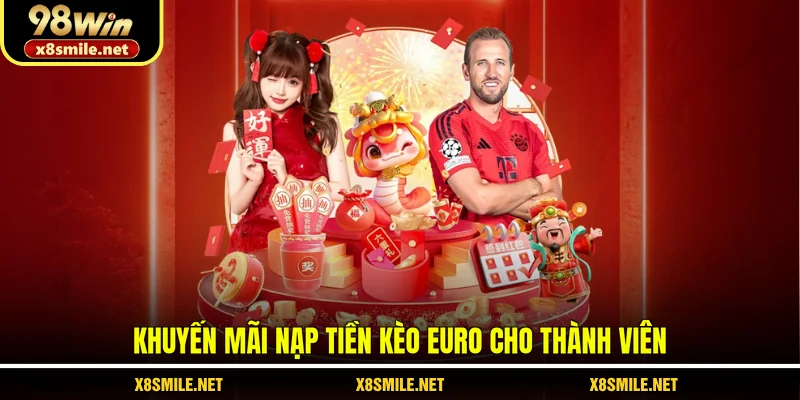 Khuyến mãi nạp tiền kèo Euro cho thành viên