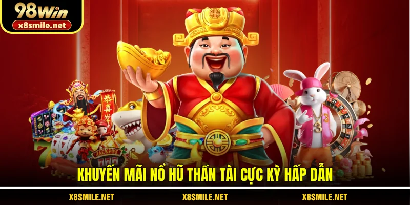 Khuyến mãi nổ hũ Thần Tài cực kỳ hấp dẫn