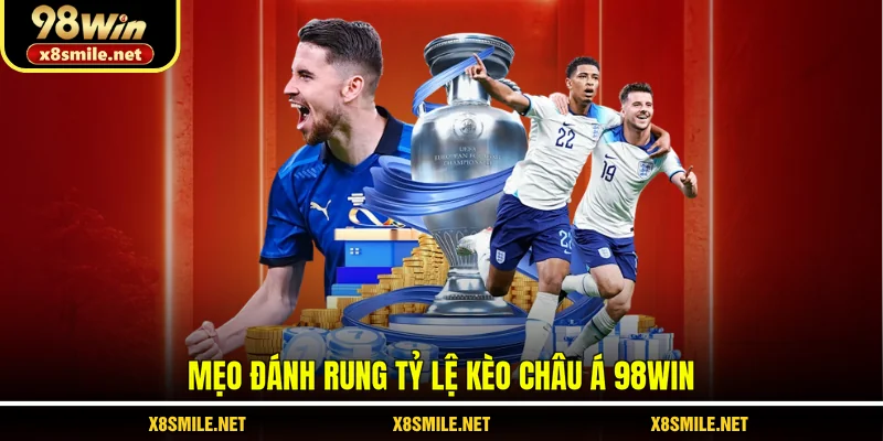 Mẹo đánh rung tỷ lệ kèo châu Á 98WIN