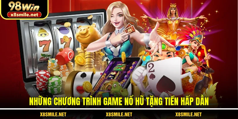 Những chương trình game nổ hũ tặng tiền hấp dẫn
