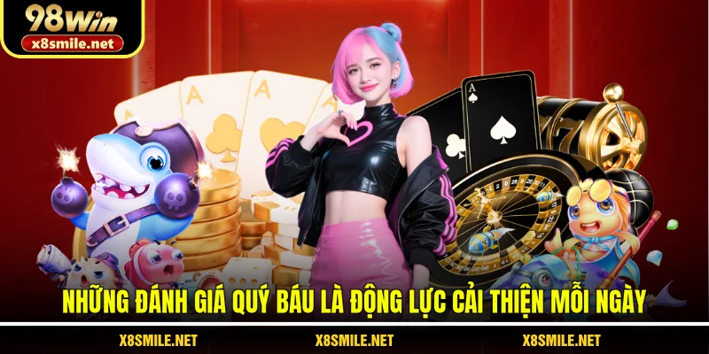 Những đánh giá quý báu là động lực cải thiện mỗi ngày