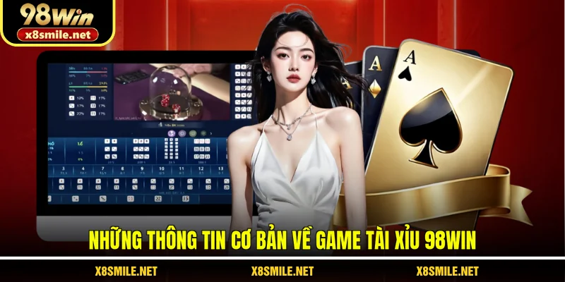 Những thông tin cơ bản về game tài xỉu 98win