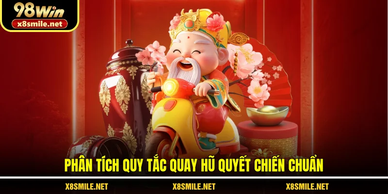 Phân tích quy tắc quay hũ Quyết Chiến chuẩn