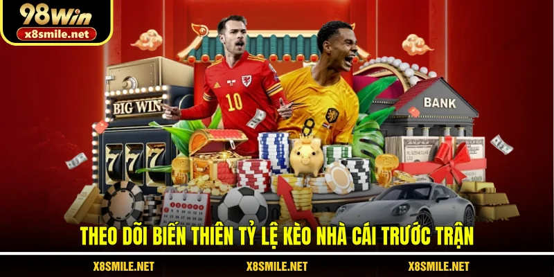 Theo dõi biến thiên tỷ lệ kèo nhà cái trước trận