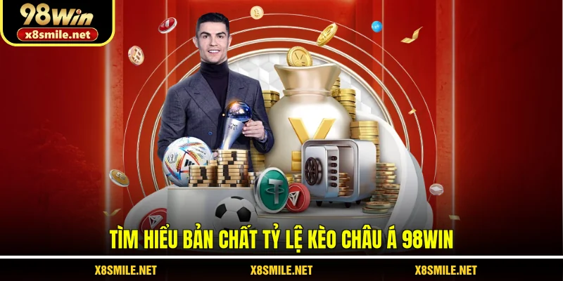 Tìm hiểu bản chất tỷ lệ kèo châu Á 98WIN