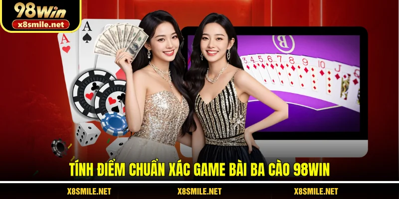 Tính điểm chuẩn xác game bài ba cào 98Win