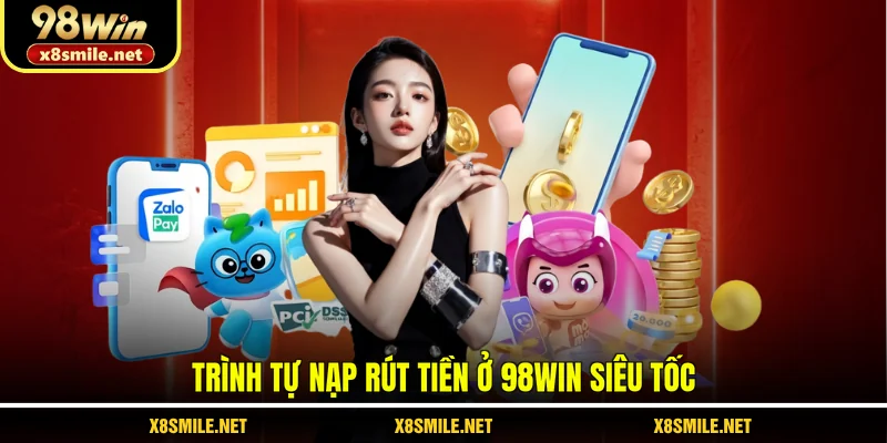 Trình tự nạp rút tiền ở 98Win siêu tốc