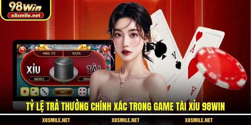 Tỷ lệ trả thưởng chính xác trong game tài xỉu 98win